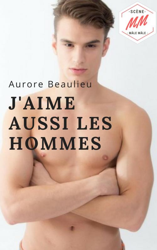 Cover of the book J'aime aussi les hommes by Aurore Beaulieu, AB Edition