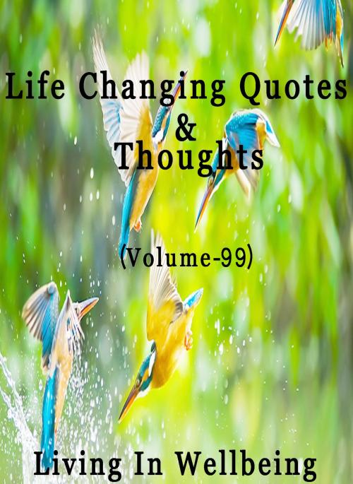 Cover of the book Life Changing Quotes & Thoughts (Volume 99) by Dr.Purushothaman Kollam, Centre For Human Perfection