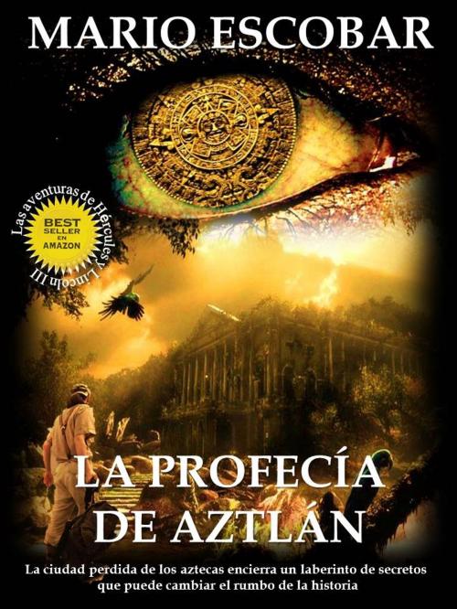 Cover of the book La profecía de Aztlán by Mario Escobar, Mario Escobar Golderos