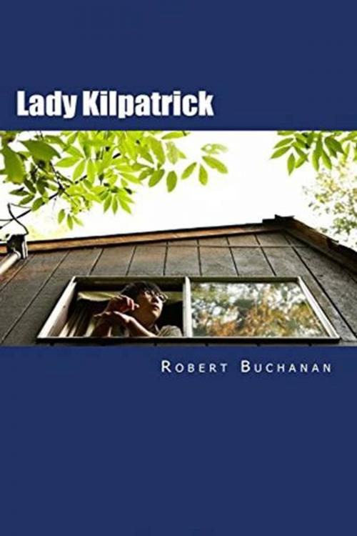 Cover of the book Lady Kilpatrick by Robert Buchanan, Green Bird Press