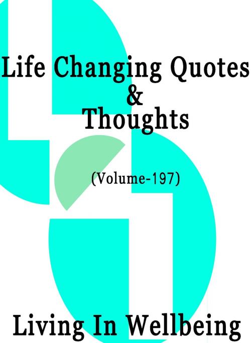 Cover of the book Life Changing Quotes & Thoughts (Volume 197) by Dr.Purushothaman Kollam, Centre For Human Perfection