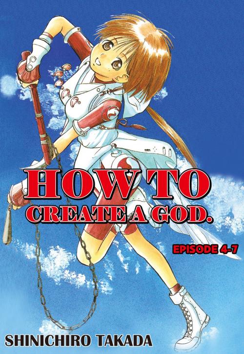 Cover of the book HOW TO CREATE A GOD. by Shinichiro Takada, Beaglee Inc.