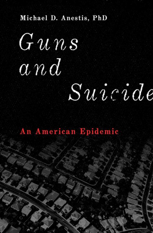 Cover of the book Guns and Suicide by Michael D. Anestis, Oxford University Press