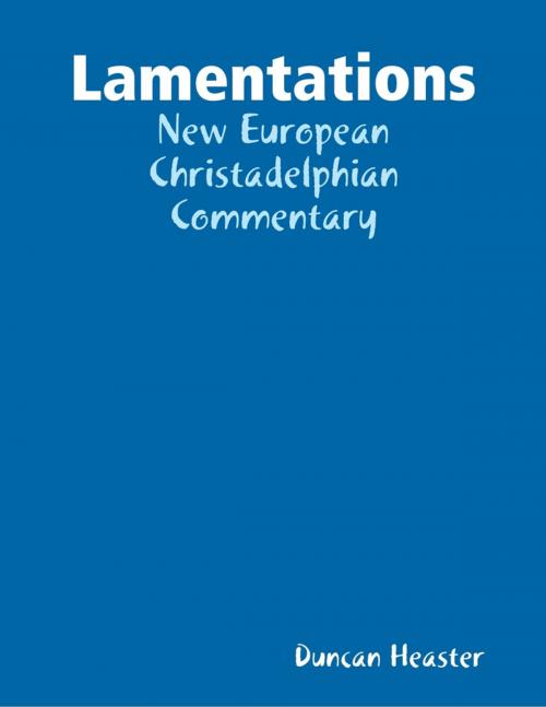 Cover of the book Lamentations: New European Christadelphian Commentary by Duncan Heaster, Lulu.com