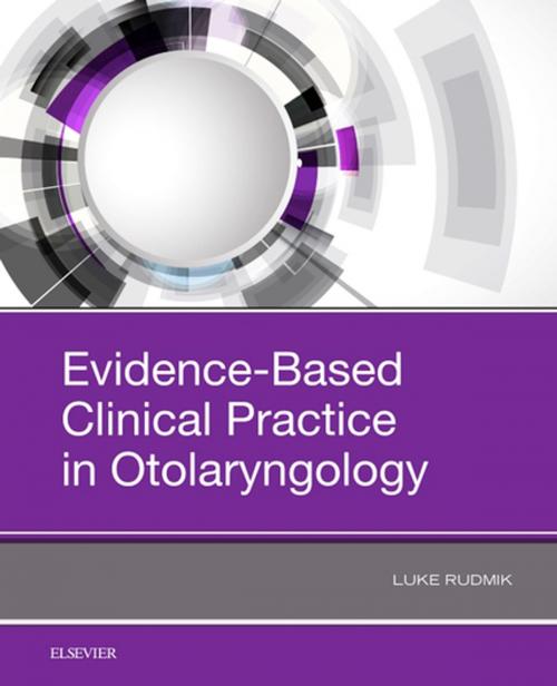 Cover of the book Evidence-Based Clinical Practice in Otolaryngology by Luke Rudmik, MD, FRCSC, Elsevier Health Sciences