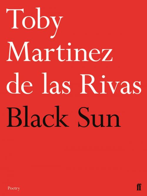 Cover of the book Black Sun by Toby Martinez de las Rivas, Faber & Faber