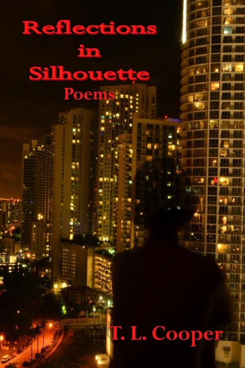 Cover of the book Reflections in Silhouette: Poems by T. L. Cooper, T. L. Cooper