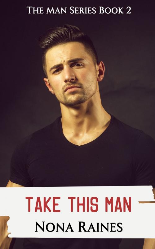 Cover of the book Take This Man by Nona Raines, Nona Raines LLC