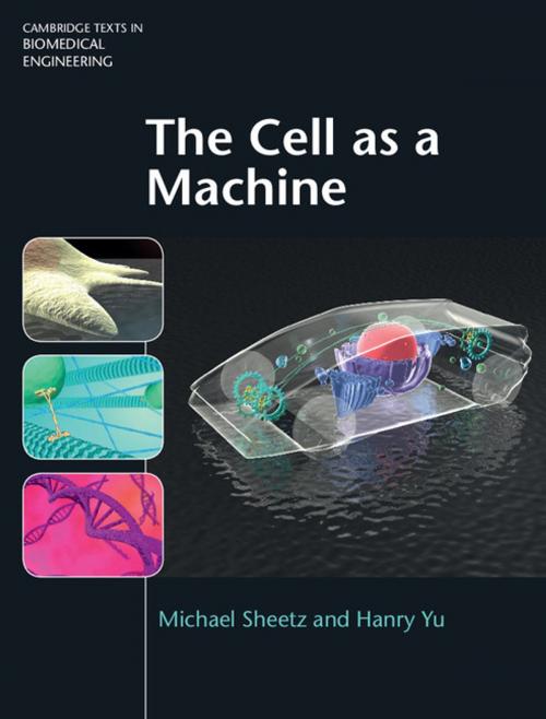 Cover of the book The Cell as a Machine by Michael Sheetz, Hanry Yu, Cambridge University Press