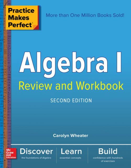 Cover of the book Practice Makes Perfect Algebra I Review and Workbook, Second Edition by Carolyn Wheater, McGraw-Hill Education