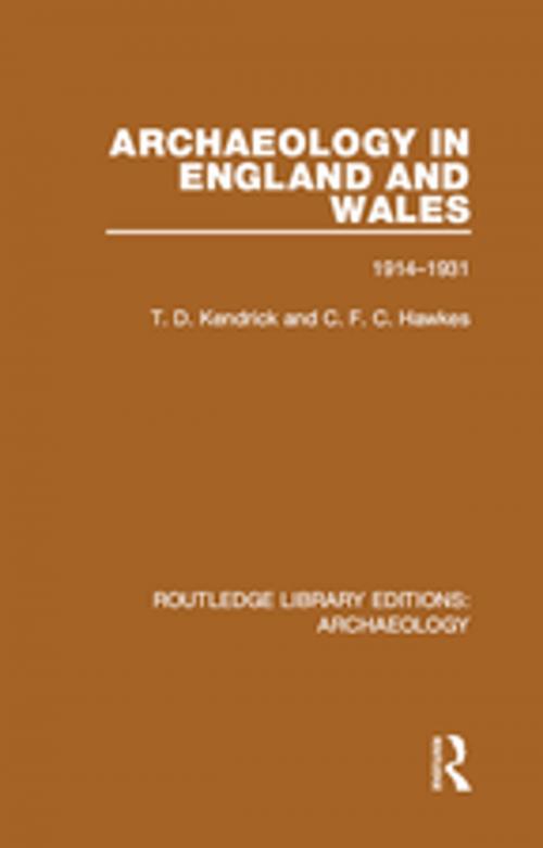 Cover of the book Archaeology in England and Wales 1914 - 1931 by T.D. Kendrick, C.F.C. Hawkes, Taylor and Francis