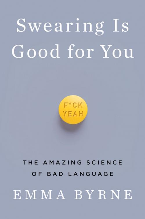 Cover of the book Swearing Is Good for You: The Amazing Science of Bad Language by Emma Byrne, W. W. Norton & Company