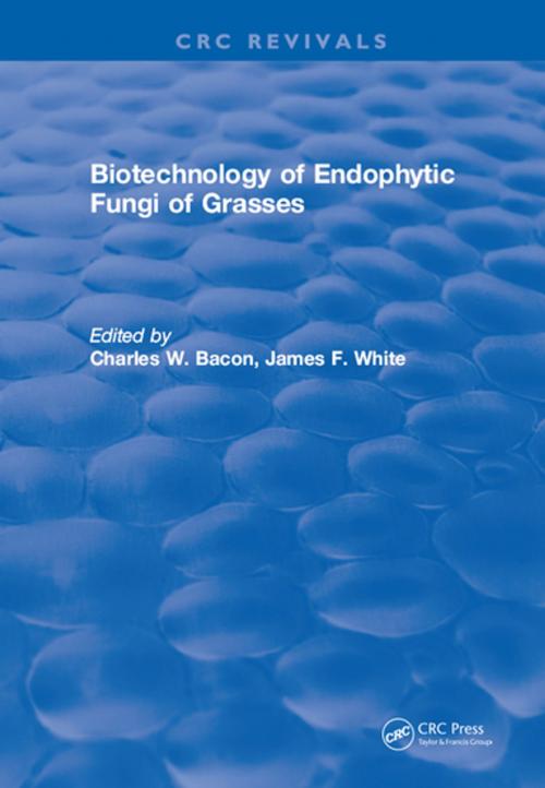 Cover of the book Biotechnology of Endophytic Fungi of Grasses by Charles W. Bacon, CRC Press