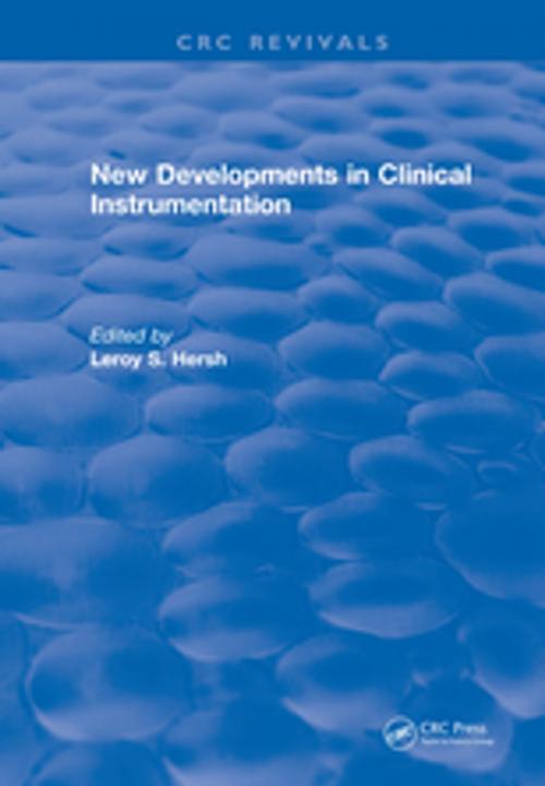 Cover of the book New Developments in Clinical Instrumentation by Leroy Hersh, CRC Press