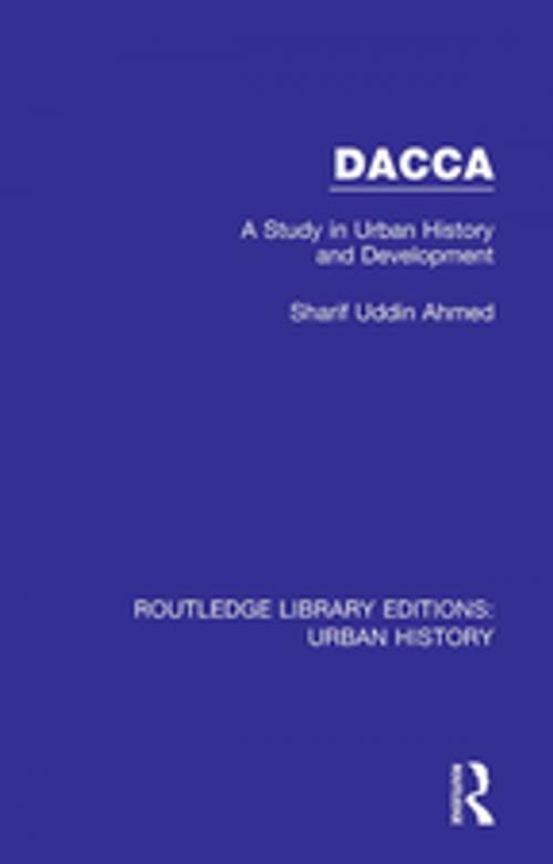 Cover of the book Dacca by Sharif Uddin Ahmed, Taylor and Francis