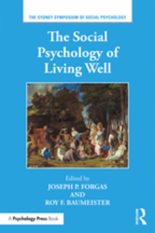 Cover of the book The Social Psychology of Living Well by , Taylor and Francis