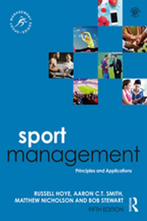 Cover of the book Sport Management by Russell Hoye, Aaron C.T. Smith, Matthew Nicholson, Bob Stewart, Taylor and Francis