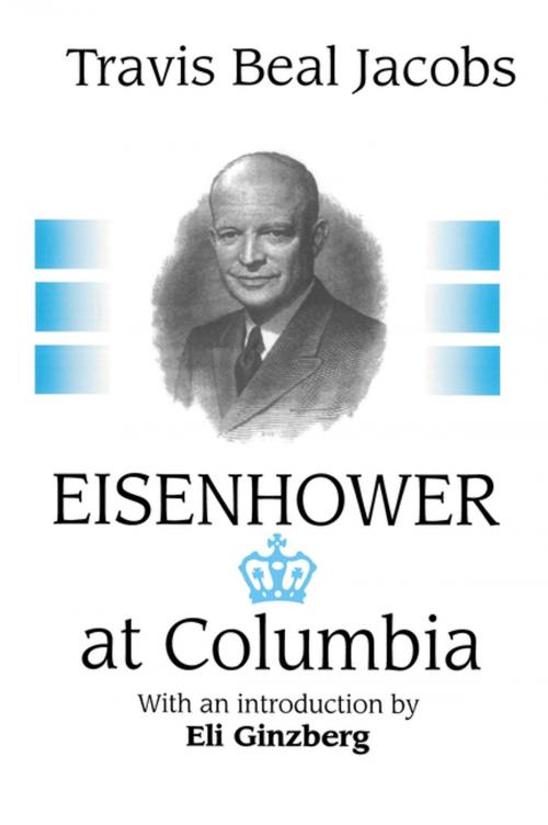 Cover of the book Eisenhower at Columbia by Travis Jacobs, Taylor and Francis