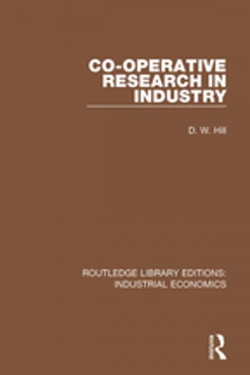 Cover of the book Co-operative Research in Industry by D.W. Hill, Taylor and Francis