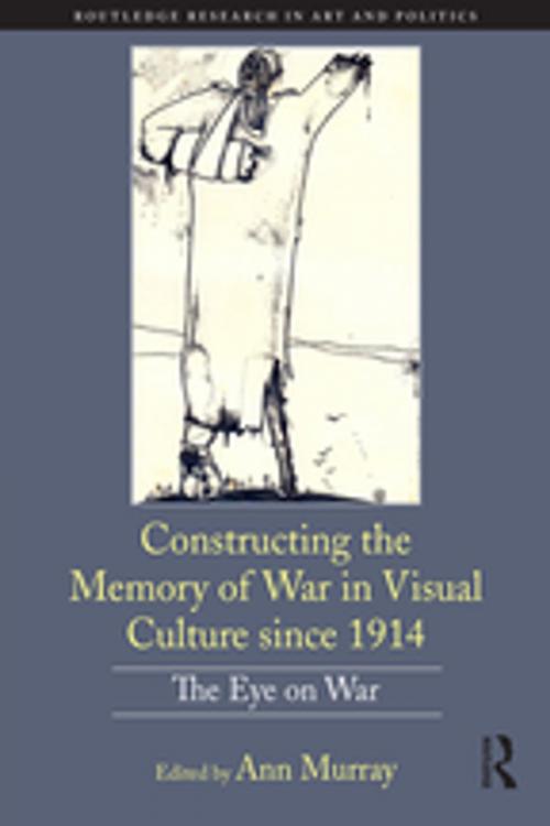 Cover of the book Constructing the Memory of War in Visual Culture since 1914 by , Taylor and Francis