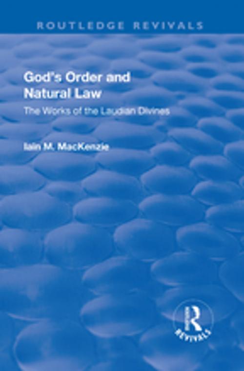 Cover of the book God's Order and Natural Law by Iain M. MacKenzie, Taylor and Francis