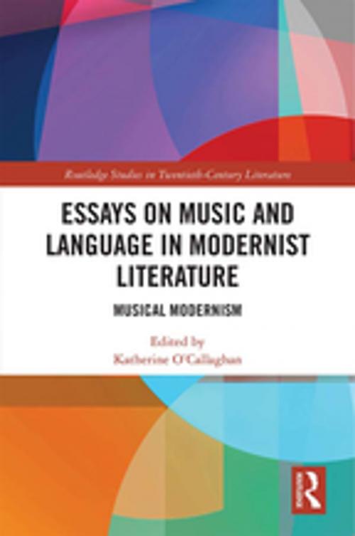 Cover of the book Essays on Music and Language in Modernist Literature by Katherine O'Callaghan, Taylor and Francis