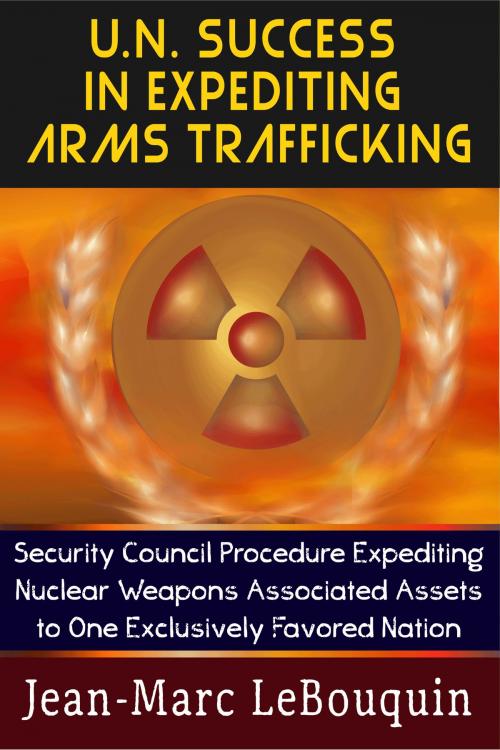 Cover of the book U.N. Success in Expediting Arms Trafficking by Jean-Marc Lebouquin, Jean-Marc Lebouquin