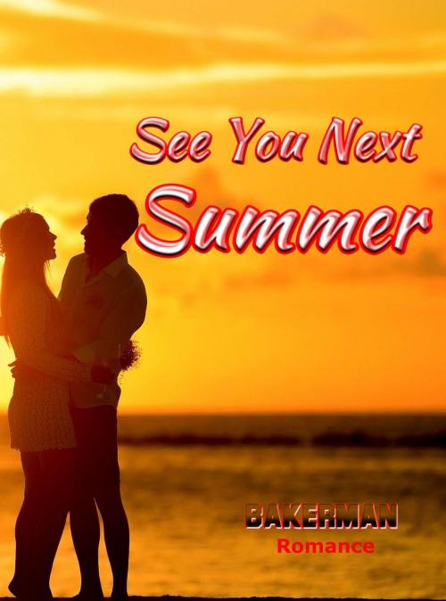 Cover of the book See You Next Summer by Bakerman, Bakerman