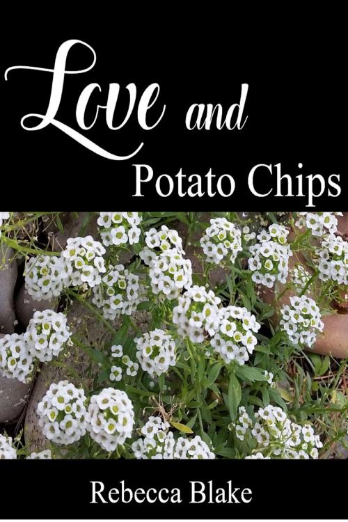 Cover of the book Love and Potato Chips by Rebecca Blake, Rebecca Blake