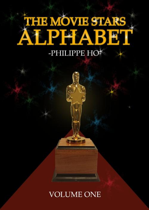 Cover of the book The Movie Stars Alphabet, Vol. 1 by Philippe Ho Sr, Philippe Ho, Sr