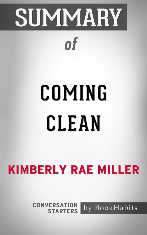 Cover of the book Summary of Coming Clean by Kimberly Rae Miller | Conversation Starters by Book Habits, Cb