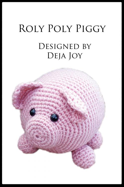 Cover of the book Roly Poly Piggy by Deja Joy, Deja Joy