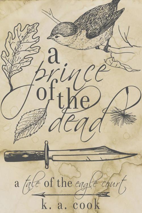 Cover of the book A Prince of the Dead by K. A. Cook, K. A. Cook