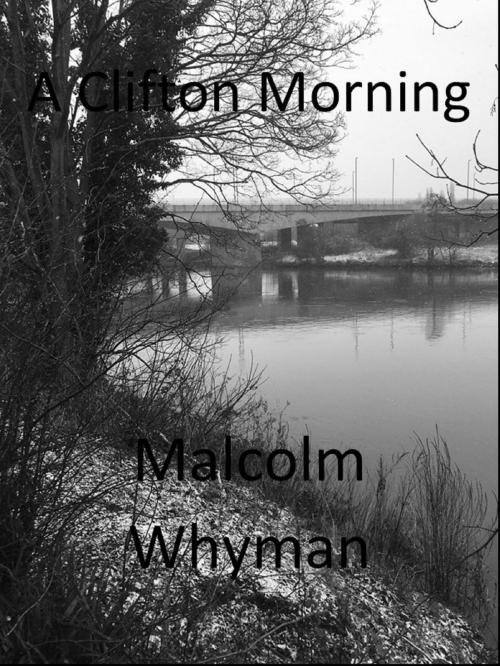 Cover of the book A Clifton Morning by Malcolm Whyman, Malcolm Whyman