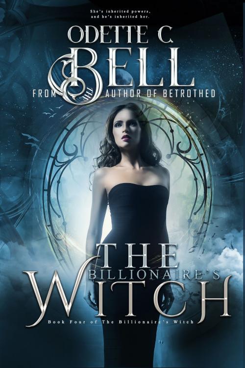 Cover of the book The Billionaire's Witch Book Four by Odette C. Bell, Odette C. Bell