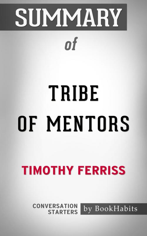 Cover of the book Summary of Tribe of Mentors by Timothy Ferriss | Conversation Starters by Book Habits, Cb