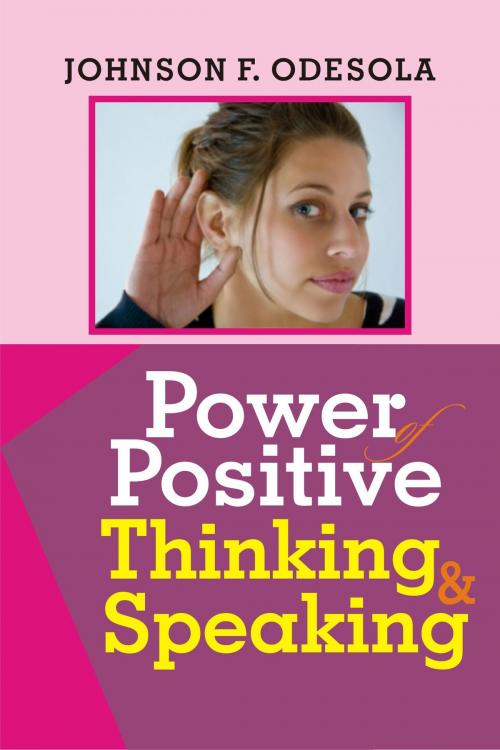 Cover of the book Power of Positive Thinking And Speaking by Johnson F. Odesola, Johnson F. Odesola
