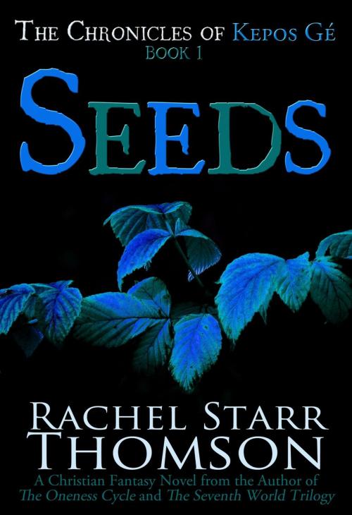 Cover of the book Seeds: A Christian Fantasy by Rachel Starr Thomson, Little Dozen Press