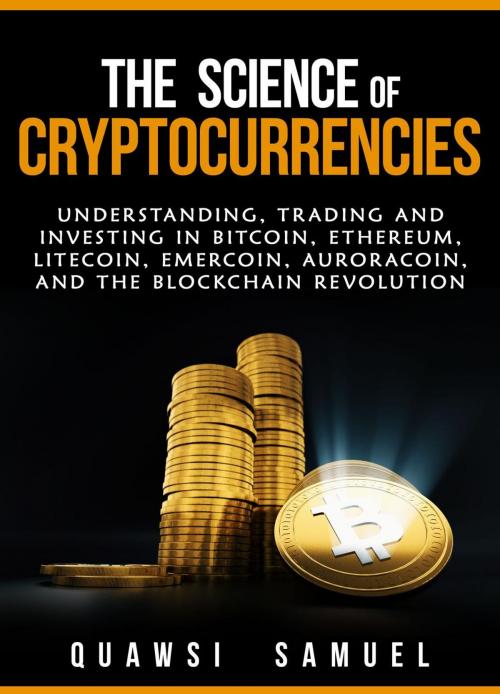 Cover of the book The Science of Cryptocurrencies by Quawsi Samuel, Quawsi Samuel