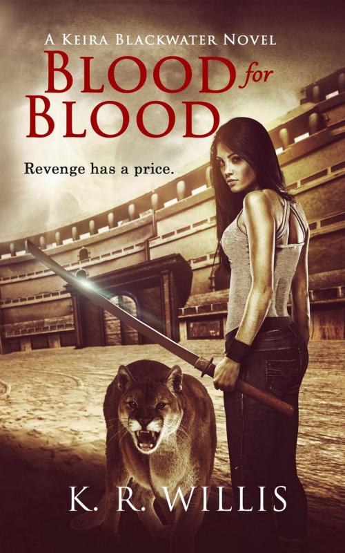 Cover of the book Blood for Blood by K. R. Willis, K. R. Willis