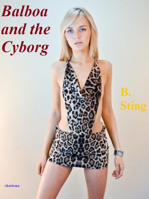 Cover of the book Balboa and the Cyborg by B. Sting, AvantLifeGuard Books