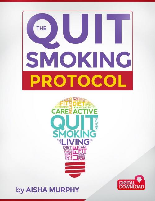 Cover of the book The Quit Smoking Protocol by Aisha Murphy, Aisha Murphy