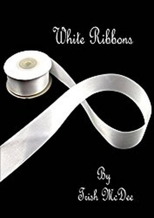 Cover of the book White Ribbons by Trish McDee, Trish McDee