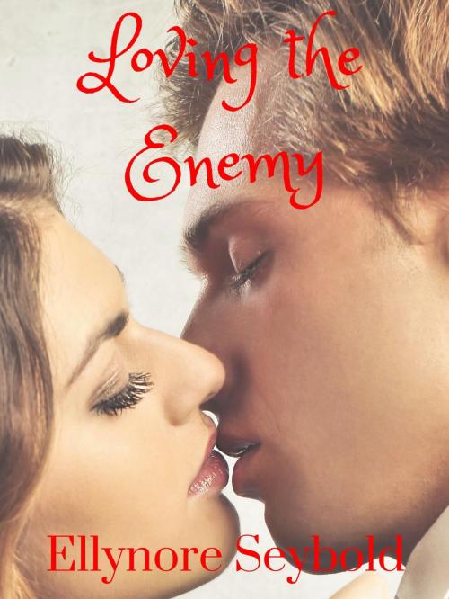 Cover of the book Loving the Enemy by Ellynore Seybold, Ellynore Seybold-Smith