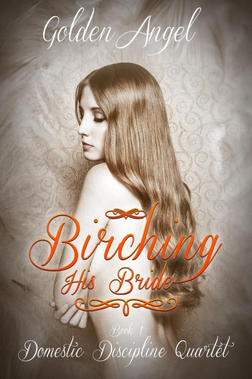 Cover of the book Birching His Bride by Golden Angel, Golden Angel