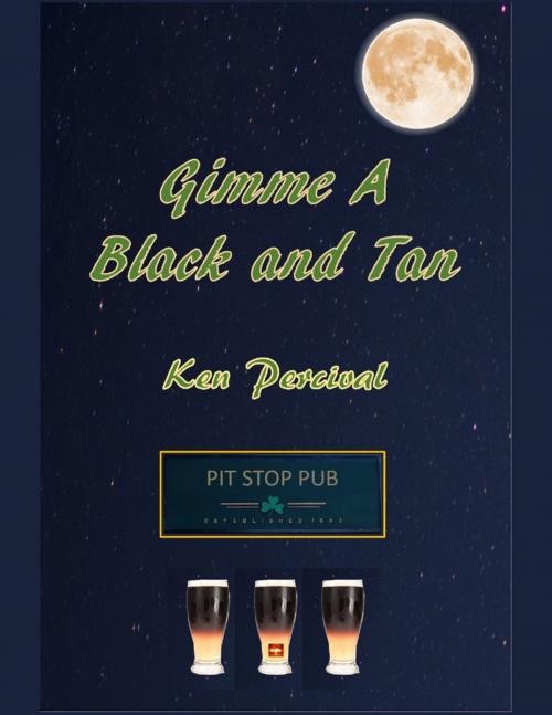 Cover of the book Gimme a Black and Tan by Ken Percival, Lulu.com