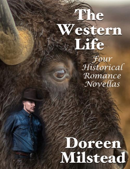 Cover of the book The Western Life: Four Historical Romance Novellas by Doreen Milstead, Lulu.com