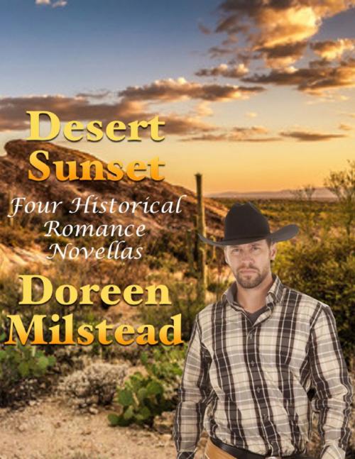 Cover of the book Desert Sunset: Four Historical Romance Novellas by Doreen Milstead, Lulu.com