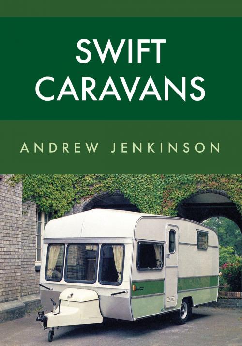 Cover of the book Swift Caravans by Andrew Jenkinson, Amberley Publishing