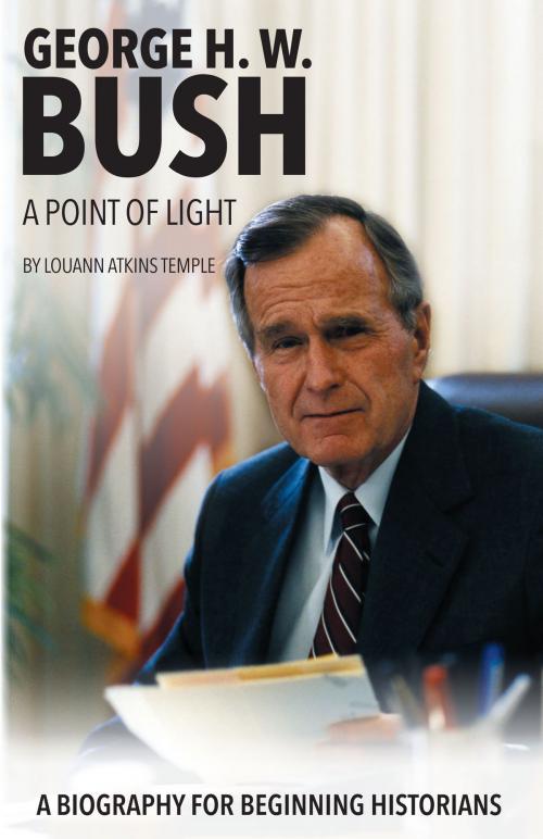 Cover of the book George H. W. Bush: A Point of Light by Louann Atkins Temple, Dog Ear Publishing